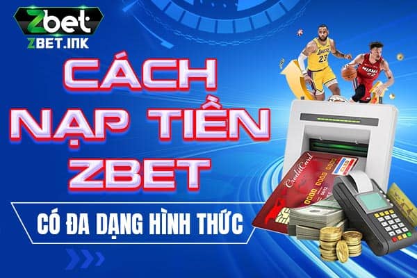 Cách Nạp Tiền Zbet