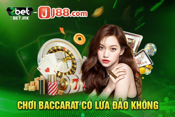 Chơi baccarat có lừa đảo không?