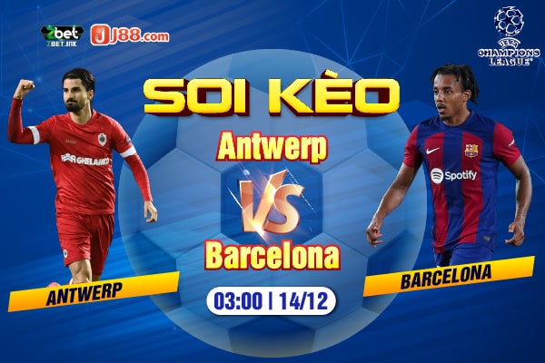 Soi Kèo Trận Đấu Antwerp vs Barcelona