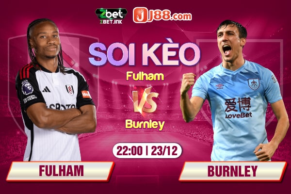 Soi kèo trận đấu Fulham vs Burnley