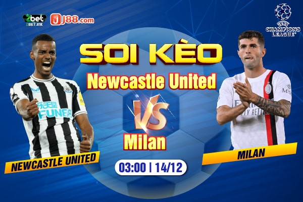 Soi Kèo Trận Đấu Newcastle United vs Milan