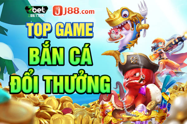 Top game bắn cá đổi thưởng 2023