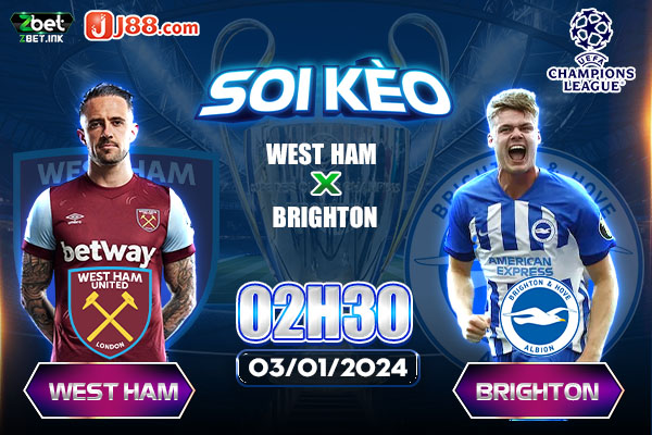 Soi kèo West Ham United vs Brighton & Hove Albion 02:30 03/01