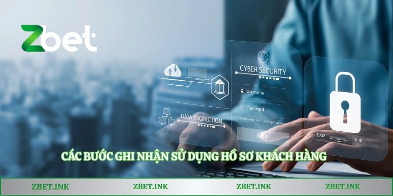 Các bước ghi nhận sử dụng hồ sơ khách hàng