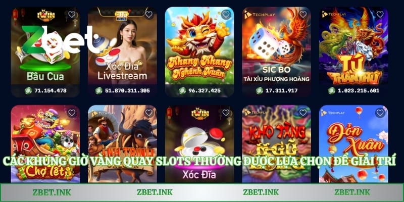 Các khung giờ vàng quay slots thường được lựa chọn để giải trí