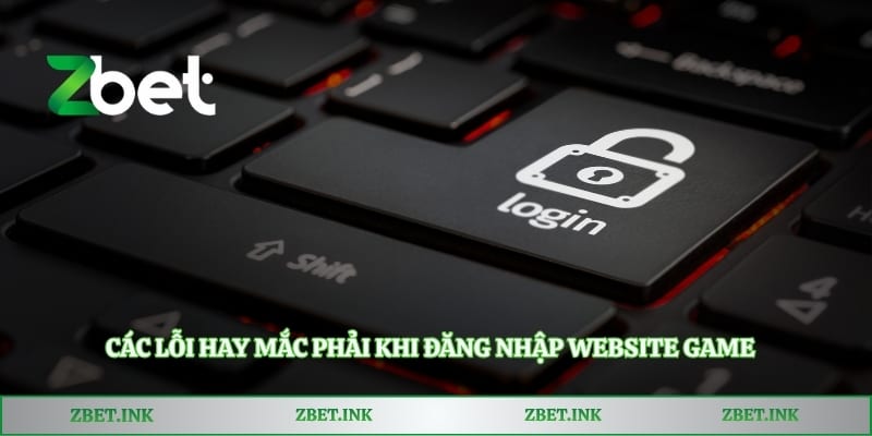 Các lỗi hay mắc phải khi đăng nhập website game