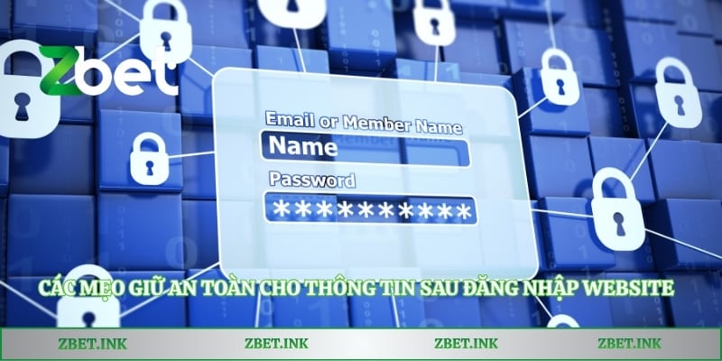 Các mẹo giữ an toàn cho thông tin sau đăng nhập website