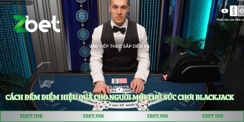 Cách đếm điểm hiệu quả cho người mới thử sức chơi Blackjack online