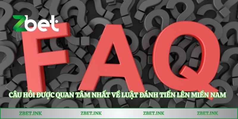 Câu hỏi được quan tâm nhất về luật đánh tiến lên miền Nam