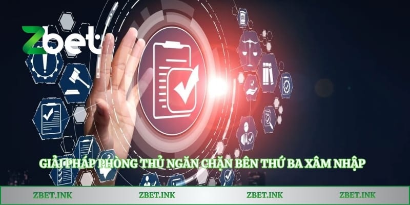 Giải pháp phòng thủ ngăn chặn bên thứ ba xâm nhập
