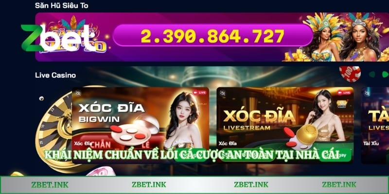 Khái niệm chuẩn về lối cá cược an toàn tại nhà cái